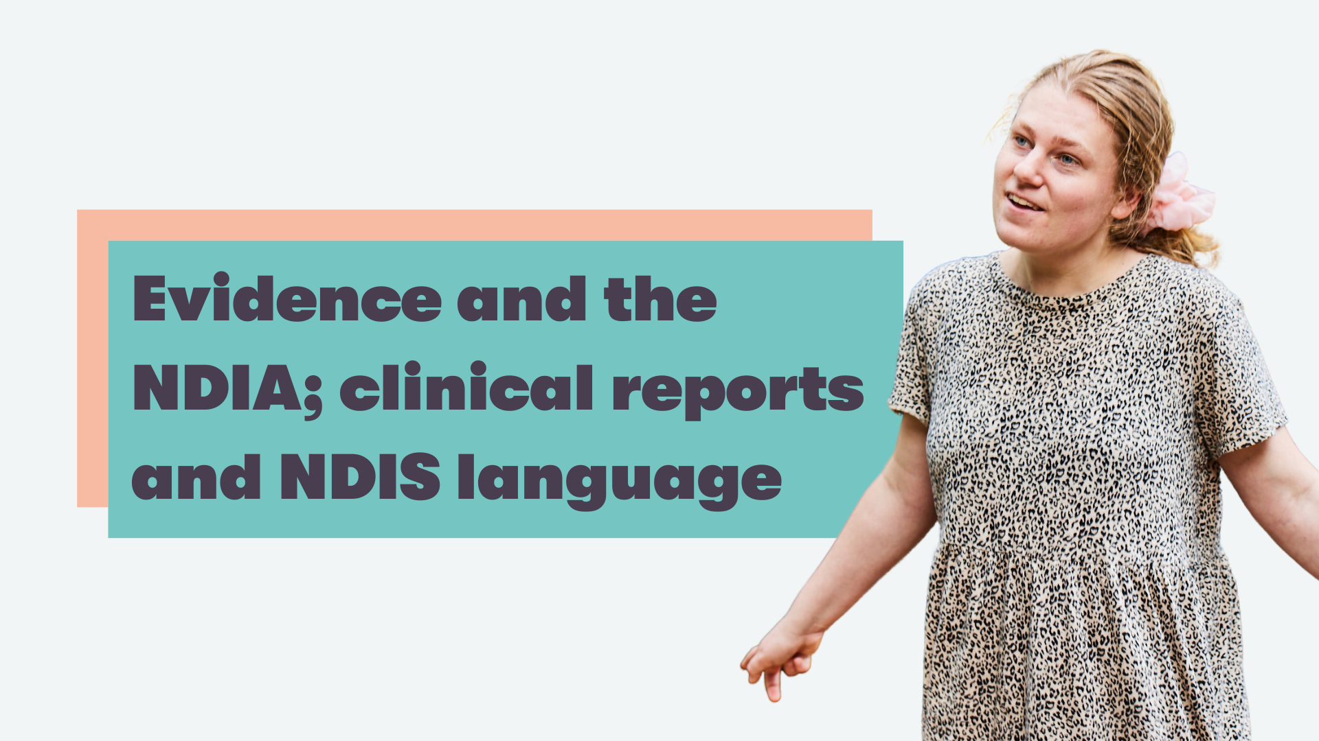 Webinar: Evidence and the NDIA; clinical reports and NDIS language